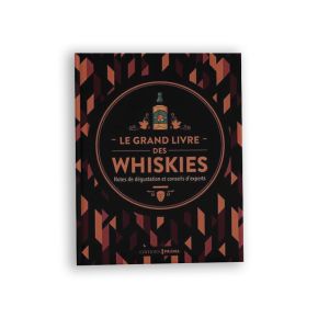 Le Grand Livre des Whiskies - Nouvelle Édition